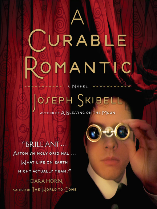 Title details for A Curable Romantic by Joseph Skibell - Available